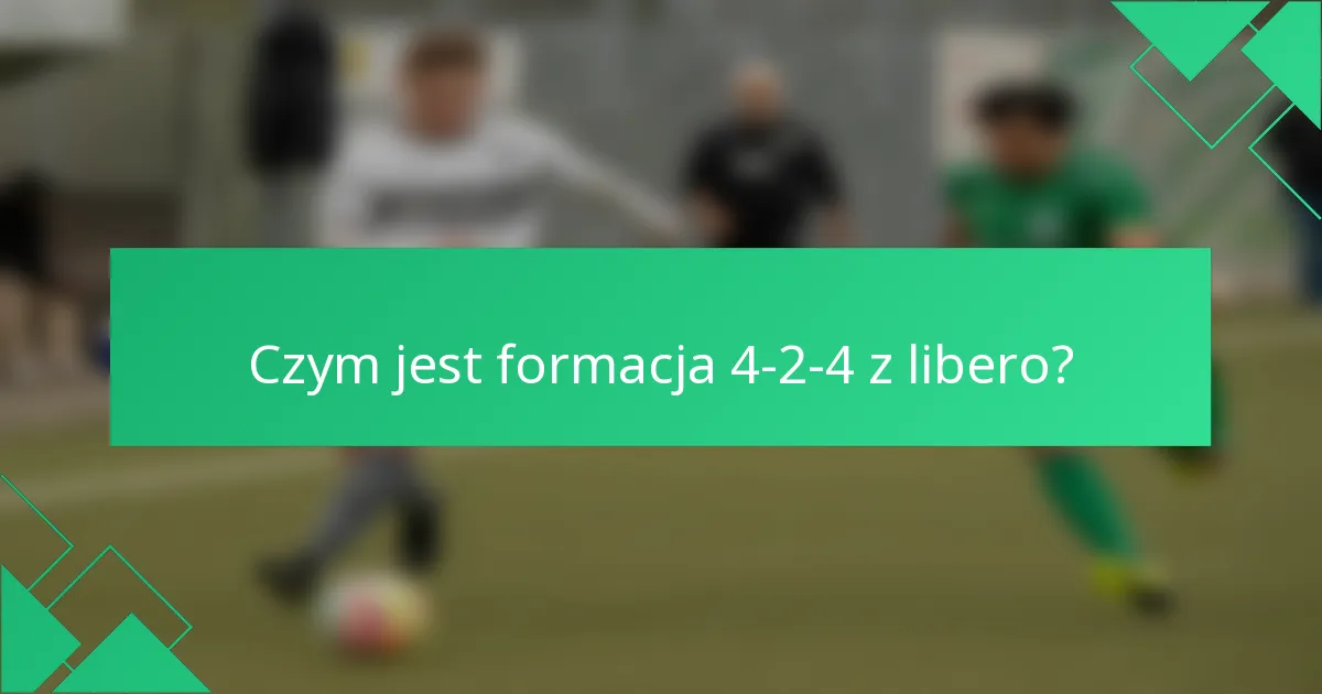 Czym jest formacja 4-2-4 z libero?
