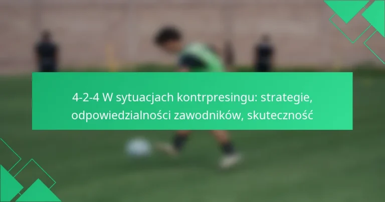 4-2-4 W sytuacjach kontrpresingu: strategie, odpowiedzialności zawodników, skuteczność
