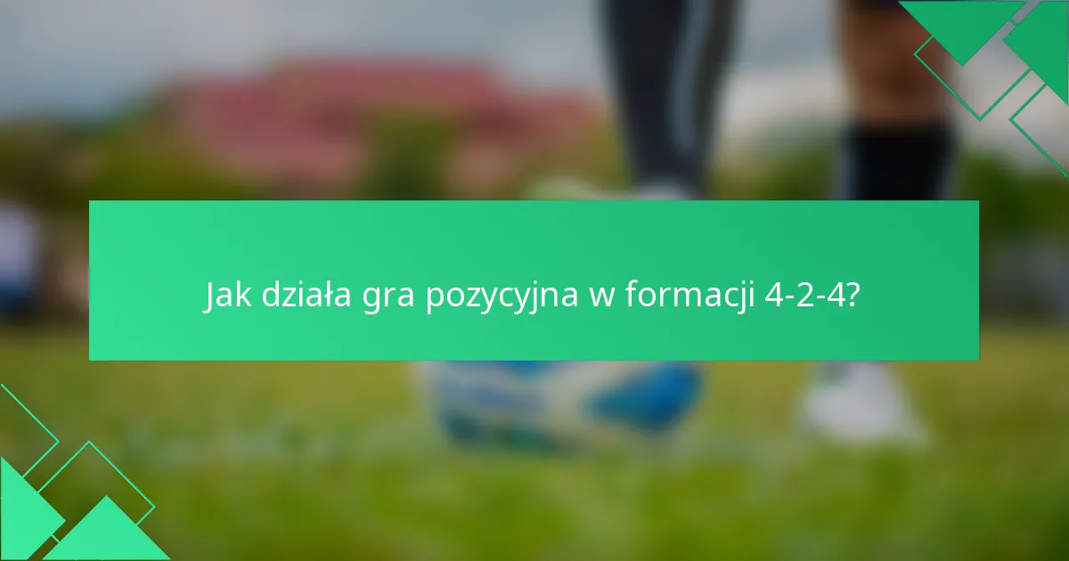 Jak działa gra pozycyjna w formacji 4-2-4?