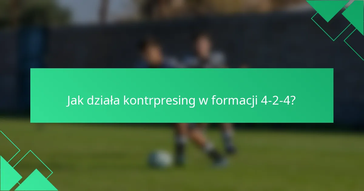 Jak działa kontrpresing w formacji 4-2-4?