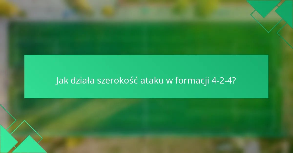 Jak działa szerokość ataku w formacji 4-2-4?