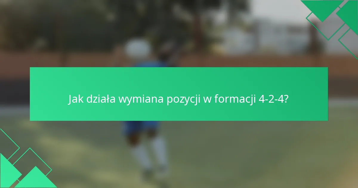 Jak działa wymiana pozycji w formacji 4-2-4?