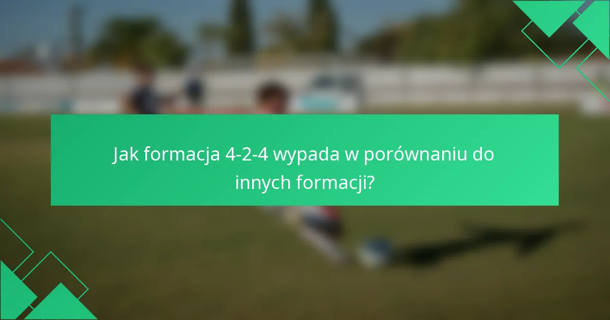 Jak formacja 4-2-4 wypada w porównaniu do innych formacji?