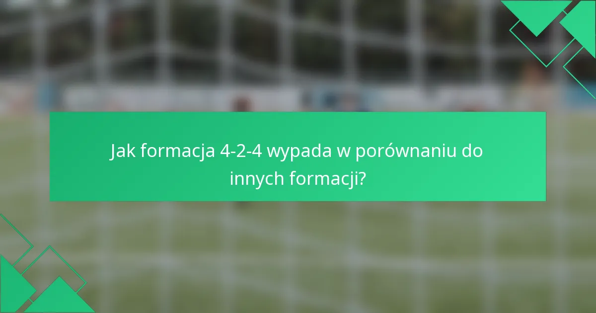 Jak formacja 4-2-4 wypada w porównaniu do innych formacji?