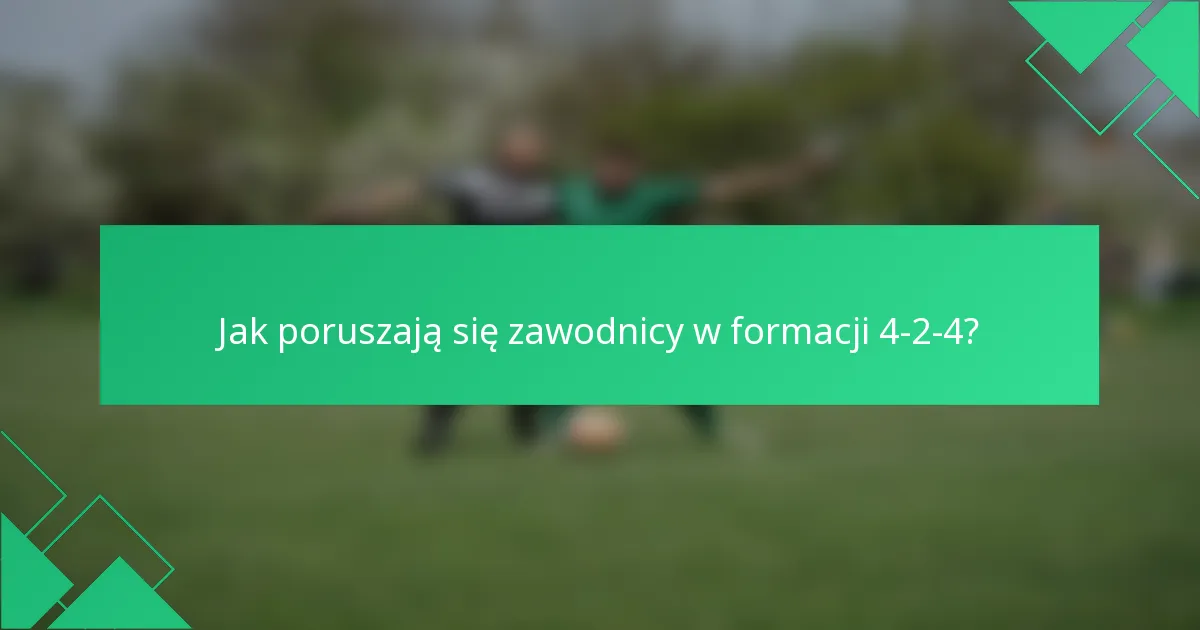 Jak poruszają się zawodnicy w formacji 4-2-4?
