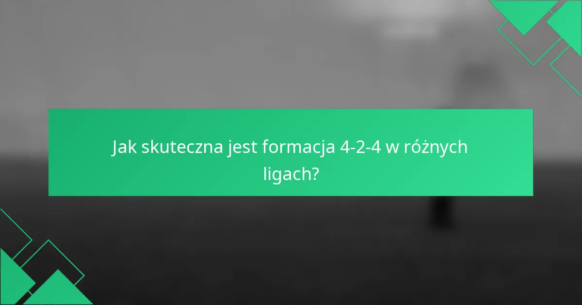 Jak skuteczna jest formacja 4-2-4 w różnych ligach?