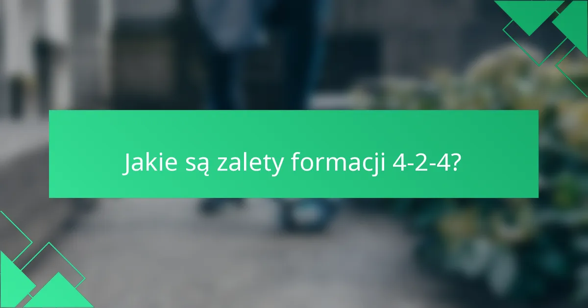Jakie są zalety formacji 4-2-4?