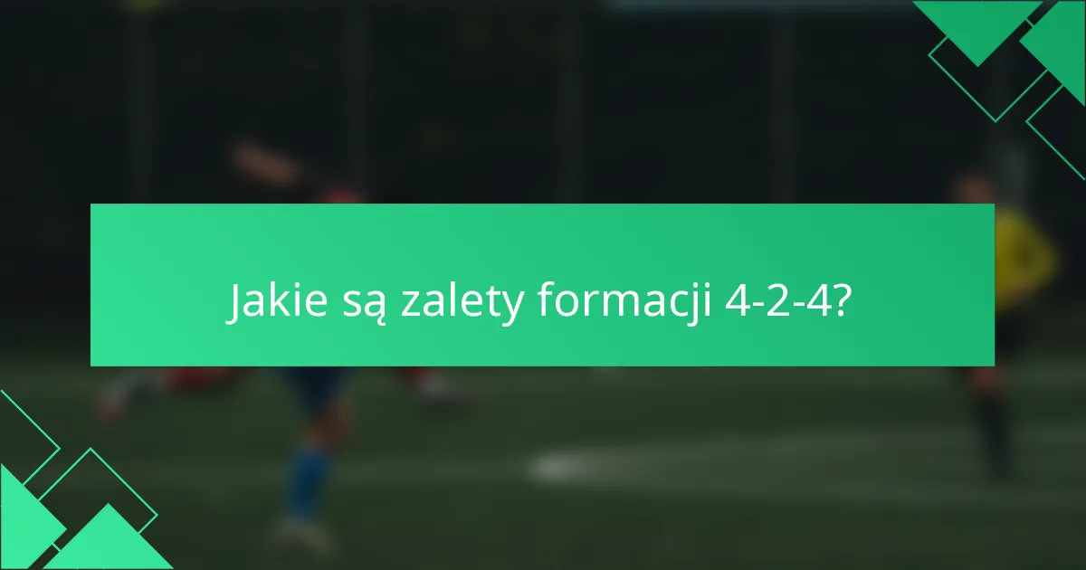 Jakie są zalety formacji 4-2-4?